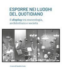 Produktbild: Esporre nei luoghi del quotidiano. Il display tra museologia, architettura e societ&agrave;