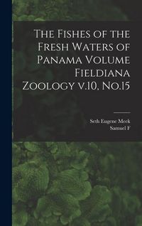 Produktbild: The Fishes of the Fresh Waters of Panama Volume Fieldiana Zoology v.10, No.15