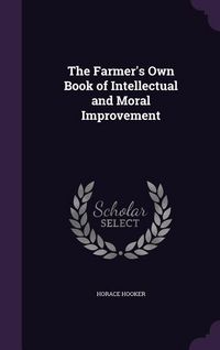 Produktbild: The Farmer's Own Book of Intellectual and Moral Improvement