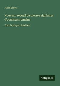 Produktbild: Nouveau recueil de pierres sigillaires d'oculistes romains