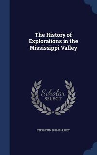 Produktbild: The History of Explorations in the Mississippi Valley