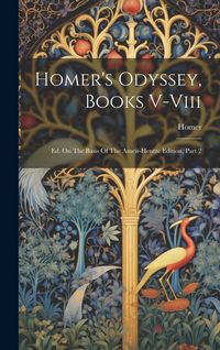 Produktbild: Homer's Odyssey, Books V-viii: Ed. On The Basis Of The Ameis-hentze Edition, Part 2