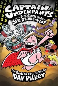 Produktbild: Captain Underpants 12: Captain Underpants and the Sensational Saga of Sir Stinks-A-Lot