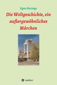 Produktbild: Die Weltgeschichte, ein au&szlig;ergew&ouml;hnliches M&auml;rchen