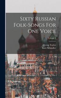 Produktbild: Sixty Russian Folk-songs For One Voice; Volume 3
