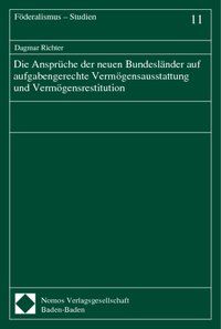 Produktbild: Die Anspr&uuml;che der neuen Bundesl&auml;nder auf aufgabengerechte Verm&ouml;gensausstattung und Verm&ouml;gensrestitution