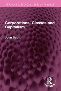 Produktbild: Scott, J: Corporations, Classes and Capitalism