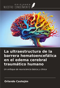 Produktbild: La ultraestructura de la barrera hematoencef&aacute;lica en el edema cerebral traum&aacute;tico humano