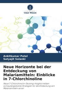 Produktbild: Neue Horizonte bei der Entdeckung von Malariamitteln: Einblicke in 7-Chlorchinoline