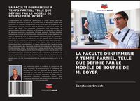 Produktbild: La Facult&eacute; D'infirmerie &Agrave; Temps Partiel, Telle Que D&eacute;finie Par Le Mod&egrave;le De Bourse De M. Boyer