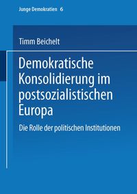 Bild vom Artikel Demokratische Konsolidierung im postsozialistischen Europa vom Autor Timm Beichelt