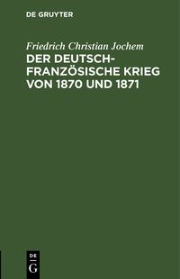 Produktbild: Der deutsch-franz&ouml;sische Krieg von 1870 und 1871