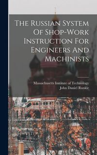 Produktbild: The Russian System Of Shop-work Instruction For Engineers And Machinists