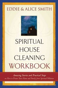 Produktbild: Spiritual House Cleaning Workbook: Amazing Stories and Practical Steps on How to Protect Your Home and Family from Spiritual Pollution