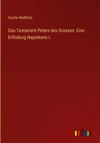 Produktbild: Das Testament Peters des Grossen: Eine Erfindung Napoleons I.
