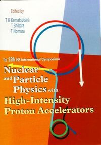 Produktbild: Nuclear and Particle Physics with High-Intensity Proton Accelerators, Proceedings of the 25th Ins International Symposium