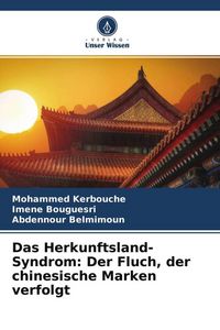 Produktbild: Das Herkunftsland-Syndrom: Der Fluch, der chinesische Marken verfolgt