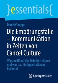 Produktbild: Die Emp&ouml;rungsfalle &ndash; Kommunikation in Zeiten von Cancel Culture