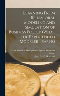 Produktbild: Learning From Behavioral Modeling and Simulation of Business Policy (what the Experienced Modeler Learns)
