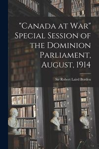 Produktbild: "Canada at War" Special Session of the Dominion Parliament, August, 1914