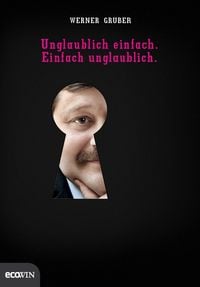 Produktbild: Unglaublich einfach. Einfach unglaublich.
