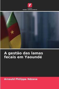 Produktbild: A gest&atilde;o das lamas fecais em Yaound&eacute;