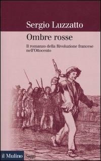 Produktbild: Ombre rosse. Il romanzo della Rivoluzione francese nell'Ottocento