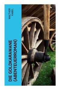 Produktbild: Die Goldkarawane (Abenteuerroman)