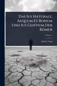 Produktbild: Das Ius Naturale, Aequum Et Bonum Und Ius Gentium Der R&ouml;mer