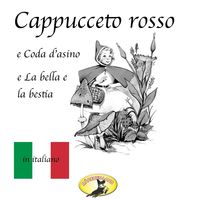 Produktbild: M&auml;rchen auf Italienisch, Cappuccetto rosso / Pelle d'asino / La bella e la bestia