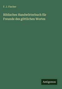 Produktbild: Biblisches Handw&ouml;rterbuch f&uuml;r Freunde des g&ouml;ttlichen Wortes