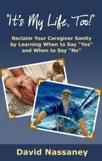 Produktbild: It's My Life, Too!: Reclaim Your Caregiver Sanity by Learning When to Say &quote;Yes&quote; and When to Say &quote;No&quote;