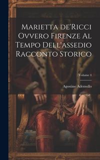Produktbild: Marietta de'Ricci ovvero Firenze al tempo dell'assedio racconto storico; Volume 4