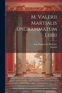 Produktbild: M. Valerii Martialis Epigrammatum Libri