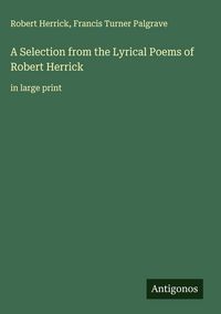 Produktbild: A Selection from the Lyrical Poems of Robert Herrick