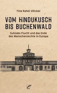 Bild vom Artikel Vom Hindukusch bis Buchenwald vom Autor Tine Rahel Völcker