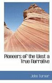 Produktbild: Pioneers of the West a True Narrative