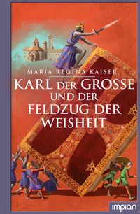 Bild vom Artikel Karl der Große und der Feldzug der Weisheit vom Autor Maria Regina Kaiser