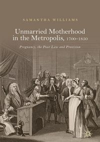 Produktbild: Unmarried Motherhood in the Metropolis, 1700&ndash;1850