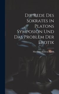 Produktbild: Die Rede Des Sokrates in Platons Symposion Und Das Problem Der Erotik