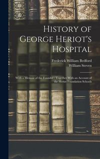 Produktbild: History of George Heriot's Hospital: With a Memoir of the Founder: Together With an Account of the Heriot Foundation Schools