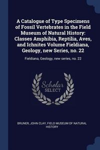 Produktbild: A Catalogue of Type Specimens of Fossil Vertebrates in the Field Museum of Natural History