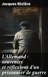 Produktbild: L'Allemand : souvenirs et r&eacute;flexions d'un prisonnier de guerre