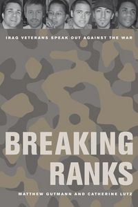 Produktbild: Gutmann, M: Breaking Ranks - Iraq Veterans Speak Out Against