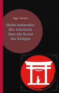 Produktbild: Heiho kadensho: Ein Lehrbuch &uuml;ber die Kunst des Krieges