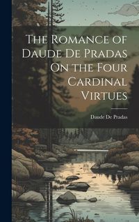 Produktbild: The Romance of Daude De Pradas On the Four Cardinal Virtues