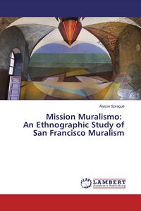 Produktbild: Mission Muralismo: An Ethnographic Study of San Francisco Muralism