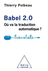Produktbild: Babel 2.0 : o&ugrave; va la traduction automatique ?