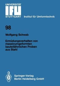 Produktbild: Erm&uuml;dungsverhalten von massivumgeformten bauteil&auml;hnlichen Proben aus Stahl