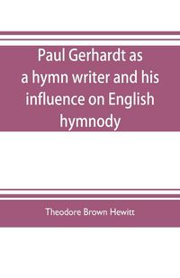 Produktbild: Paul Gerhardt as a hymn writer and his influence on English hymnody
